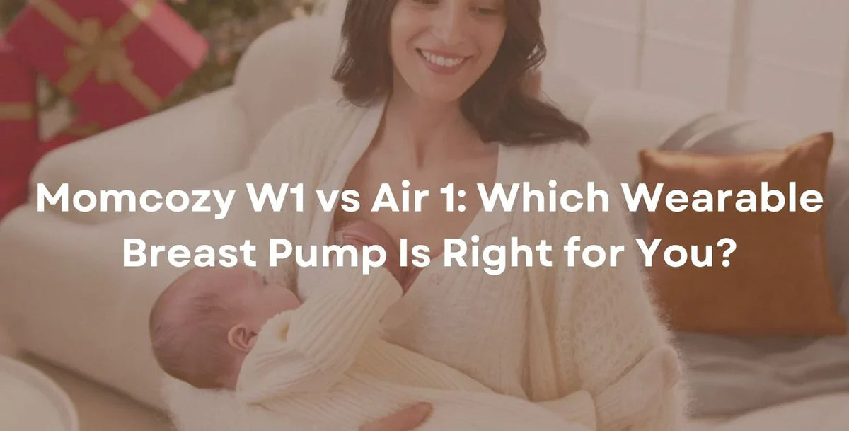 Momcozy W1 vs Air 1: Which Wearable Breast Pump Is Right for You?